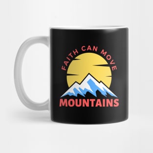 Faith Can Move Mountains | Christian Saying Mug